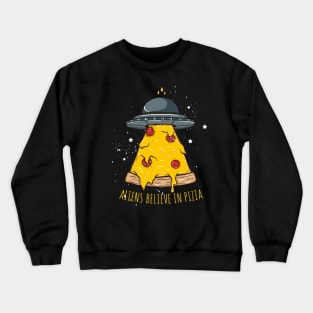 aliens believe pizza Crewneck Sweatshirt